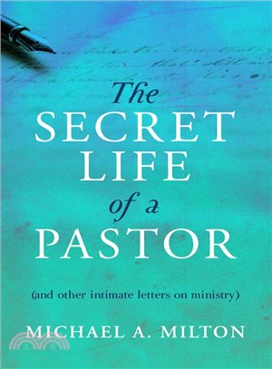 The Secret Life of a Pastor ― And Other Intimate Letters on Ministry