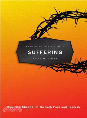 A Christian's Pocket Guide to Suffering ─ How God Shapes US Through Pain and Tragedy