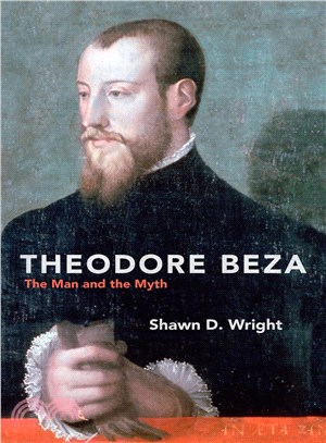 Theodore Beza ─ The Man and the Myth