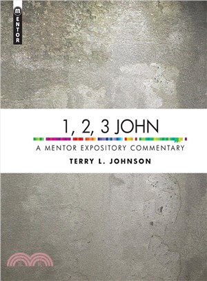 1, 2, 3 John ─ A Mentor Expository Commentary