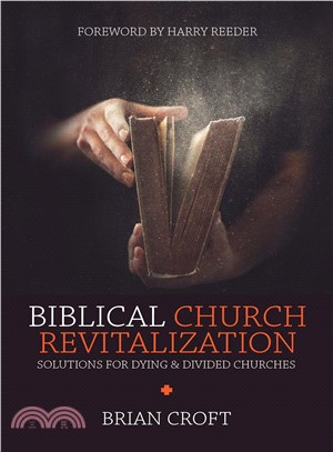 Biblical Church Revitalization ─ Solutions for Dying & Divided Churches