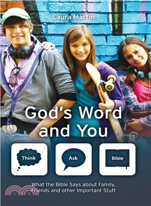 God's Word and You ─ What the Bible Says About Family, Friends and Other Important Stuff