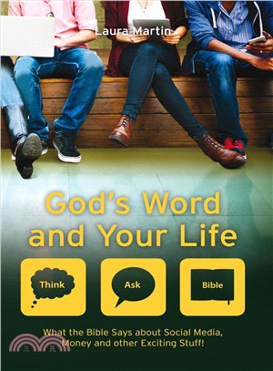 God's Word and Your Life ─ What the Bible Says About Social Media, Money and Orther Exciting Stuff!