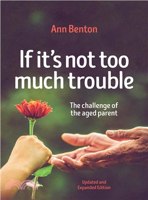 If It's Not Too Much Trouble ─ The Challenge of the Aged Parent