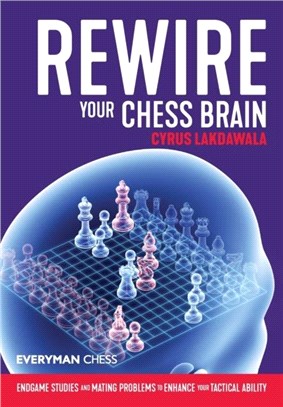 Rewire Your Chess Brain：Endgame studies and mating problems to enhance your tactical ability
