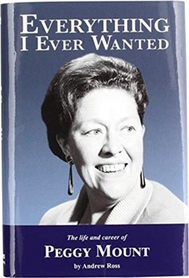 Everything I Ever Wanted：The Biography of Peggy Mount