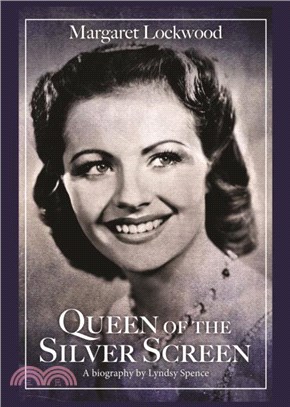 Queen of the Silver Screen：The Biography of Margaret Lockwood