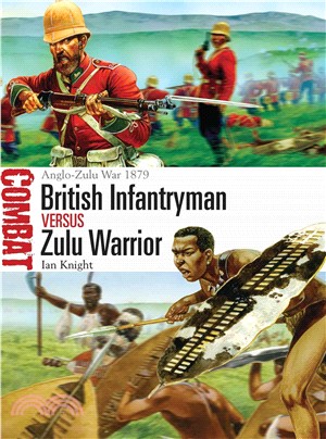 British Infantryman Versus Zulu Warrior ─ Anglo-Zulu War 1879