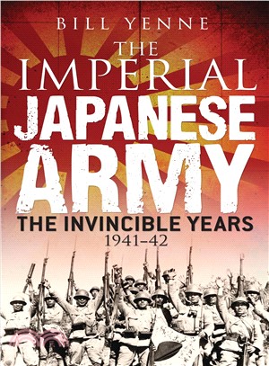 The Imperial Japanese Army ─ The Invincible Years 1941-42