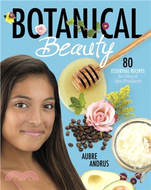 Botanical Beauty：80 Essential Recipes for Natural Spa Products