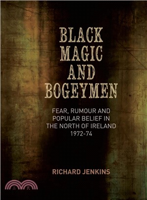 Black Magic and Bogeymen ― Fear, Rumour and Popular Belief in Northern Ireland 1972-74