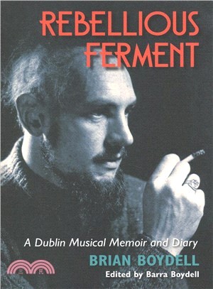 Rebellious Ferment ― A Dublin Musical Memoir and Diary