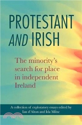 Protestant and Irish：The minority's search for place in independent Ireland