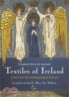 Textiles of Ireland: Archaeology, Craft, Art