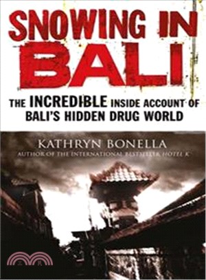 Snowing in Bali : The Incredible Inside Account of Bali's Hidden Drug World