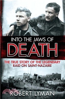 Into the Jaws of Death：The True Story of the Legendary Raid on Saint-Nazaire