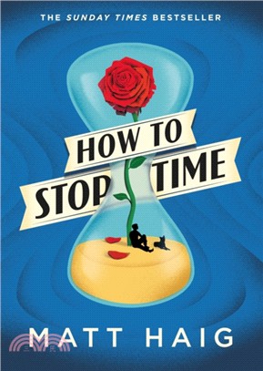 How to Stop Time：2017'S RUNAWAY SUNDAY TIMES BESTSELLER
