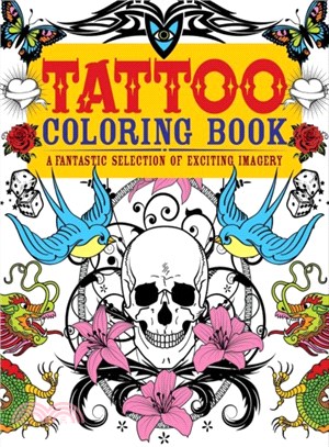 Tattoo Colouring Book: A Fantastic Selection of Exciting Imagery