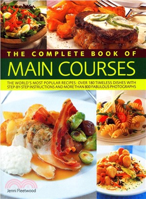 Complete Book of Main Courses ― A Superb Collection of 180 All-time Favourite Recipes With Step-by-step Instructions and 750 Colour Photographs