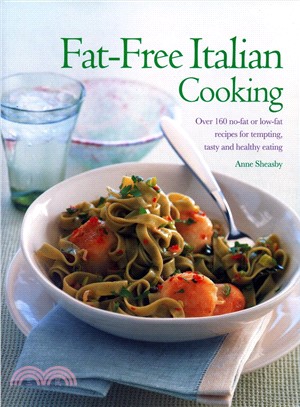 Fat-free Italian Cooking ― Over 160 Low-fat and No-fat Recipes for Tempting, Tasty and Healthy Eating