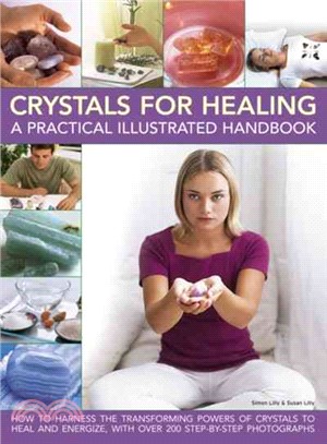 Crystals for Healing ─ A Practical Illustrated Handbook: How to Harness the Transforming Powers of Crystals to Heal and Energize, With over 200 Step-by-step Photographs