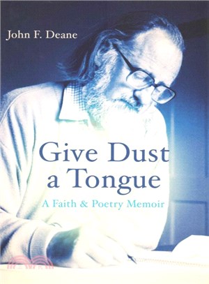 Give Dust a Tongue ─ A Faith & Poetry Memoir