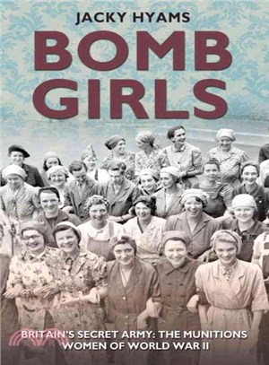 Bomb Girls ─ Britains' Secret Army: The Munitions Women of World War II