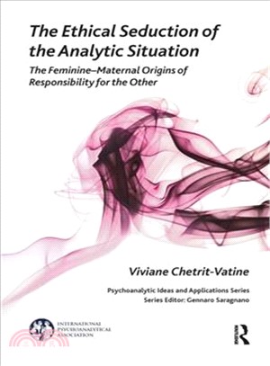 The Ethical Seduction of the Analytic Situation ─ The Feminine - Maternal Origins of Responsibility for the Other