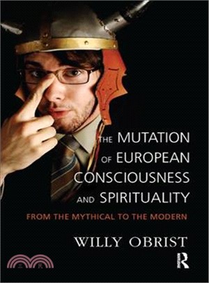 The Mutation of European Consciousness and Spirituality ─ From the Mythical to the Modern