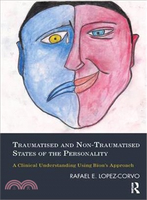Traumatised and Non-Traumatised States of the Personality ─ A Clinical Understanding Using Bion's Approach