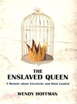 The Enslaved Queen ─ A Memoir About Electricity and Mind Control