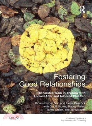 Fostering Good Relationships ─ Partnership Work in Therapy With Looked After and Adopted Children