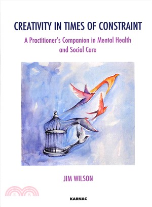 Creativity in Times of Constraint ─ A Practitioner's Companion in Mental Health and Social Care