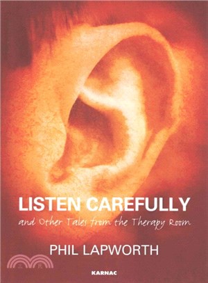 Listen Carefully and Other Tales from the Therapy Room