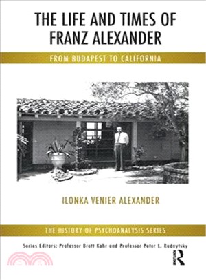 The Life and Times of Franz Alexander ─ From Budapest to California