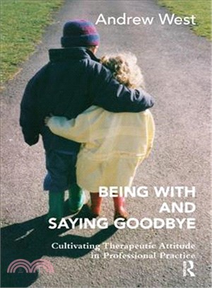 Being With and Saying Goodbye ― Cultivating Therapeutic Attitude in Professional Practice