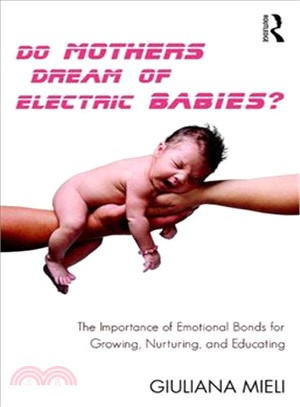 Do Mothers Dream of Electric Babies? ─ The Importance of Emotional Bonds for Growing, Nurturing, and Educating