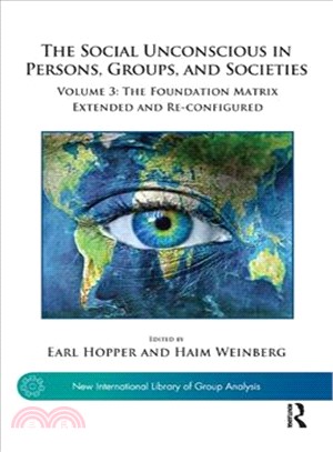 The Social Unconscious in Persons, Groups, and Societies ─ The Foundation Matrix Extended and Re-configured