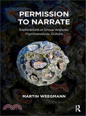 Permission to Narrate ─ Explorations in Group Analysis, Psychoanalysis, Culture
