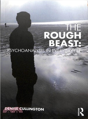 The Rough Beast ― Psychoanalysis in Everyday Life