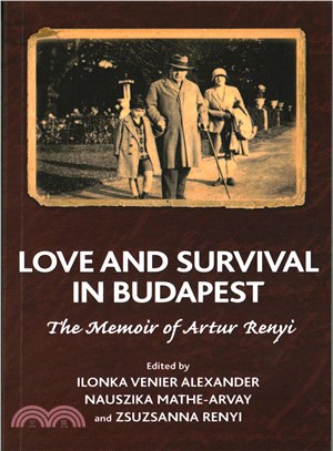 Love and Survival in Budapest ─ The Memoir of Artur Renyi
