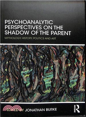 Psychoanalytic Perspectives on the Shadow of the Parent ― Mythology, History, Politics and Art
