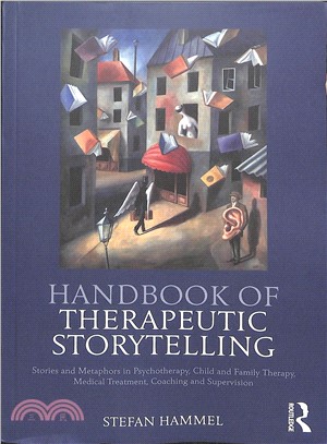 Handbook of Therapeutic Storytelling ― Stories and Metaphors in Psychotherapy, Child and Family Therapy, Medical Treatment, Coaching and Supervision