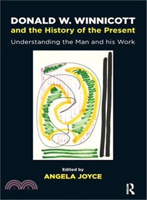 Donald W. Winnicott and the History of the Present ─ Understanding the Man and His Work