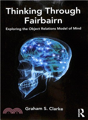 Thinking Through Fairbairn ─ Exploring the Object Relations Model of Mind