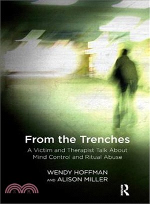From the Trenches ─ A Victim and Therapist Talk About Mind Control and Ritual Abuse