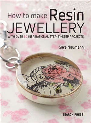 How to make resin jewellery :with over 50 inspirational step-by-step projects /