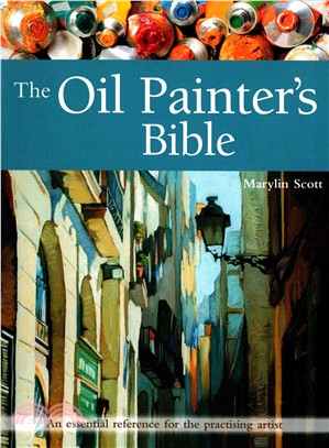 The Oil Painter's Bible：An Essential Reference for the Practising Artist