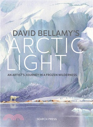 David Bellamy's Arctic light :an artist's journey in a frozen wilderness /
