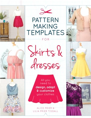 Pattern Making Templates for Skirts & Dresses：All You Need to Design, Adapt and Customize Your Clothes